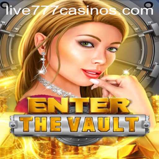EntertheVault: A Thrilling Dive into Live 777