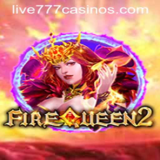 Discover the Thrilling World of FireQueen2: Experience Live 777