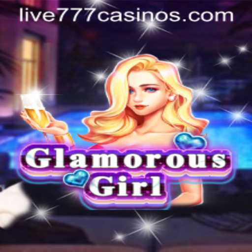Exploring the Allure of GlamorousGirl: A Dive into Live 777