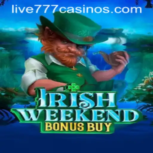 Exploring the Thrills of IrishWeekendBonusBuy in Live 777