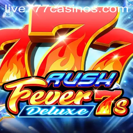 Dive into 'RushFever7sDeluxe' and Experience the Thrill of 'Live 777'