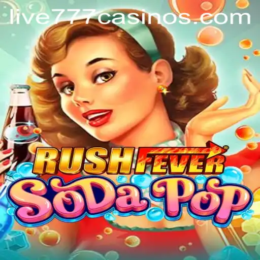 The Ultimate Thrill: Exploring RushFeverSodaPop with Live 777