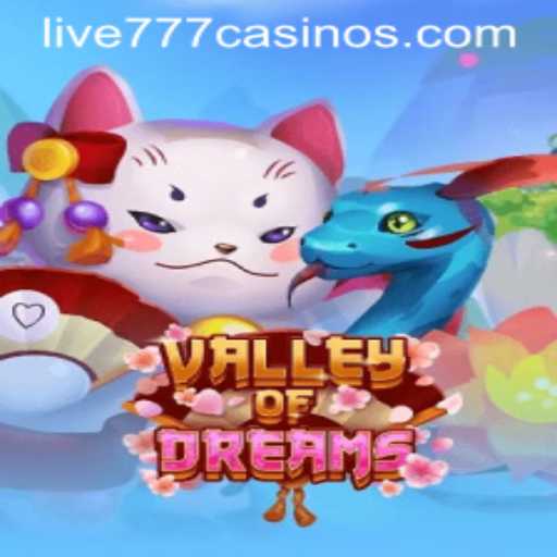 Discover the Enchanting World of ValleyofDreams: A Live 777 Adventure