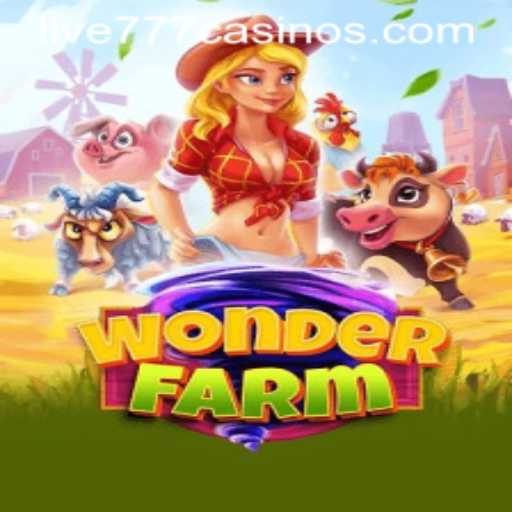 Exploring the World of WonderFarm and the Excitement of Live 777